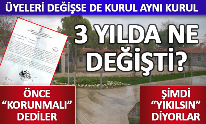 3 yıl önce “korunmalı” diyen kurul bugün “yıkılsın” diyor
