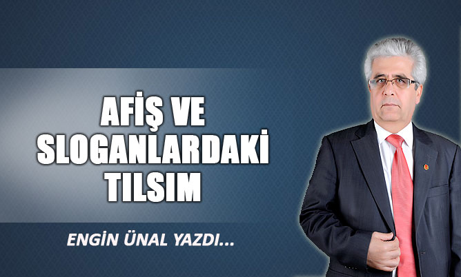 AFİŞ VE SLOGANLARDAKİ TILSIM