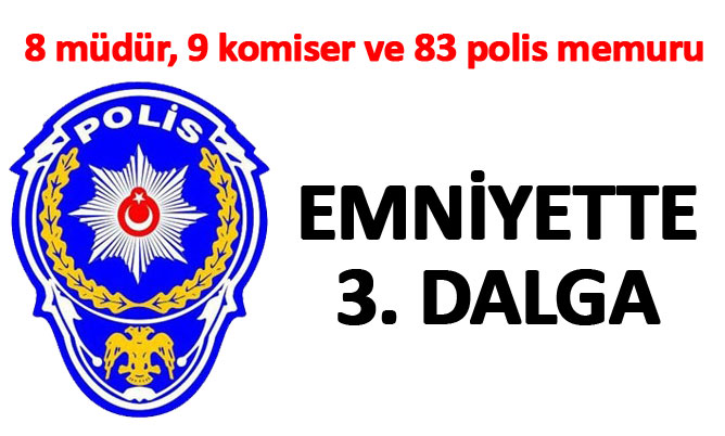 Denizli Emniyeti’nde üçüncü dalga