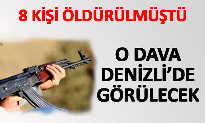O dava Denizli’de görülecek