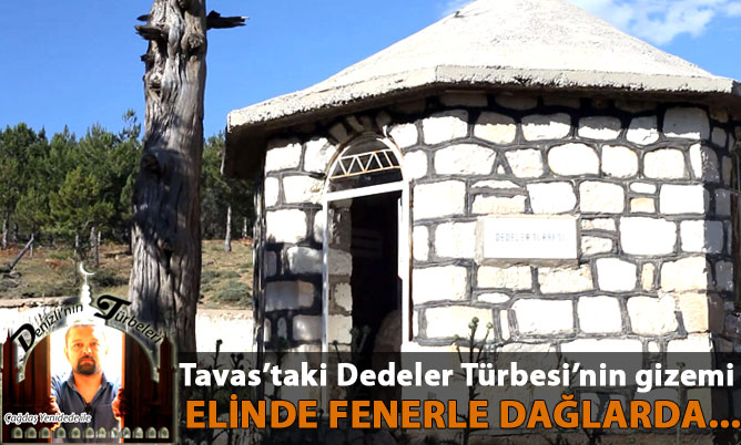 Tavas’taki Dedeler Türbesi’nin gizemi