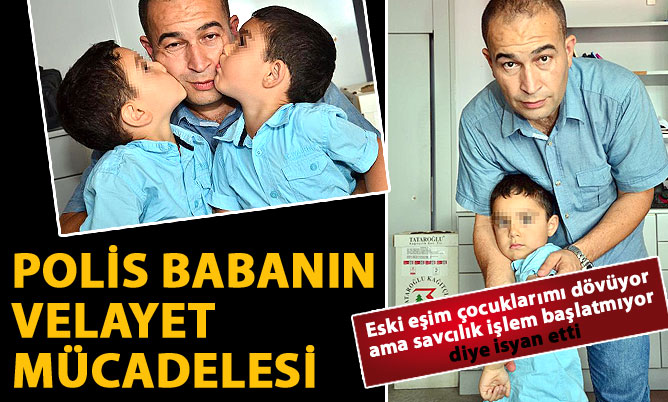 POLİS BABANIN VELAYET MÜCADELESİ