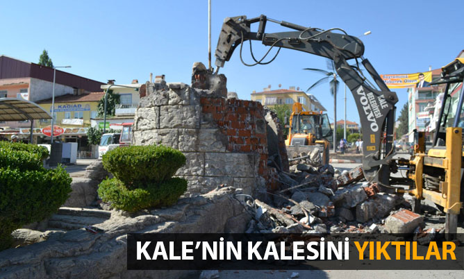 Kale’nin kalesini yıktılar