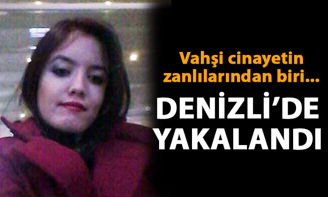 Vahşi cinayetin zanlılarından biri Denizli’de yakalandı Vahşi cinayetin zanlılarından biri Denizli’de yakalandı