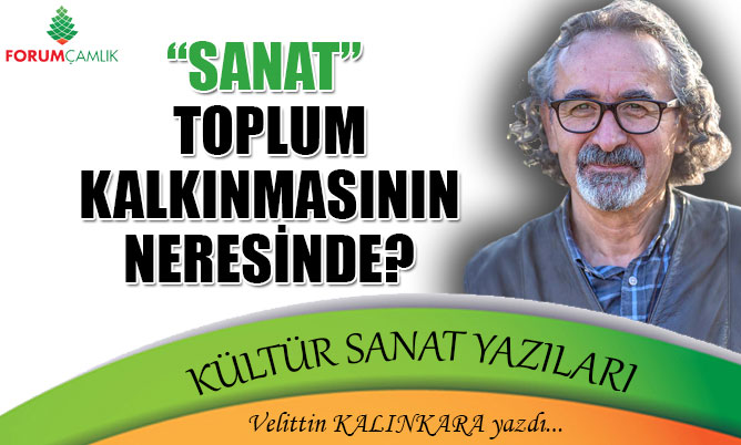 “Sanat” Toplum Kalkınmasının neresinde?
