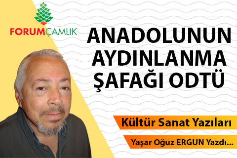 ANADOLUNUN AYDINLANMA ŞAFAĞI ODTÜ