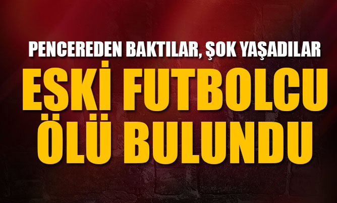 Eski futbolcu apartta ölü bulundu
