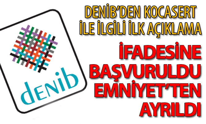 DENİB’den Süleyman Kocasert ile ilgili ilk açıklama: “İfadesine başvuruldu”
