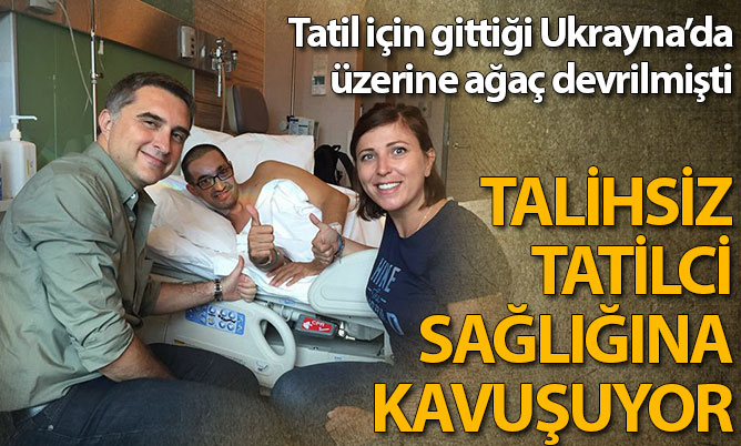 Talihsiz tatilci sağılığına kavuşuyor