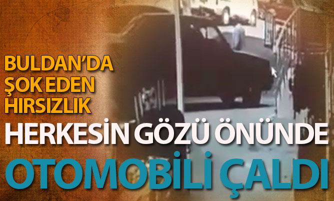 Buldan’da park halindeki otomobil herkesin gözü önünde çalındı