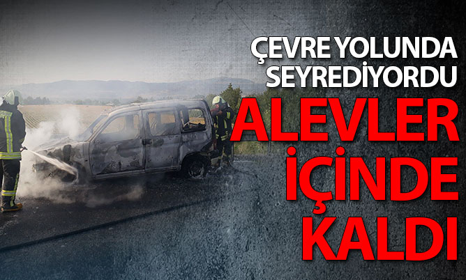 Çevre Yolu’nda seyir halindeki otomobil alevlere teslim oldu