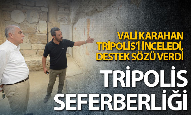 Vali Karahan’dan Tripolis kazısına destek