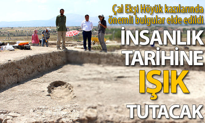 Çal Ekşi Höyük kazılarında önemli bulgular elde edildi