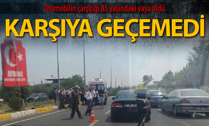 Sarayköy’de otomobilin çarptığı 85 yaşındaki yaya öldü