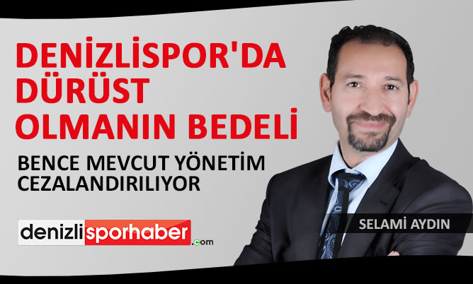 (Denizlisporhaber.com) Denizlispor’da dürüst olmanın bedeli
