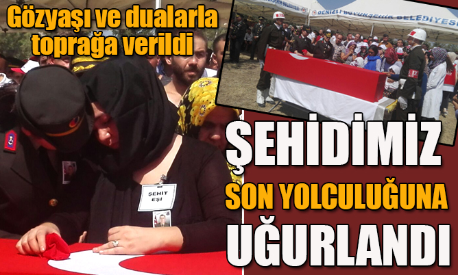 Denizli kahraman şehidi Muhammet Arıkan’ı son yolculuğuna uğurluyor