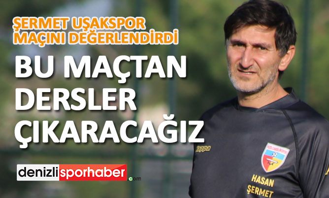 (Denizlisporhaber.com) Şermet Uşakspor maçını değerlendirdi