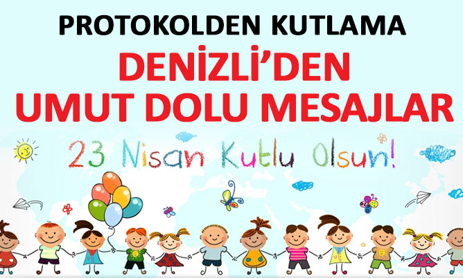 23 NİSAN’DA UMUT DOLU MESAJLAR