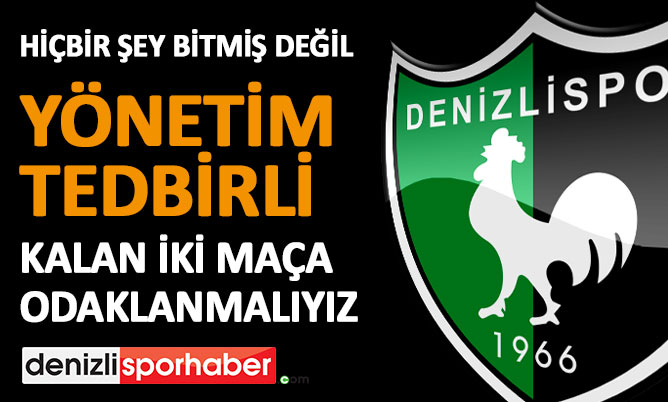(denizlisporhaber.com) TEDBİRİ ELDEN BIRAKMAMALIYIZ