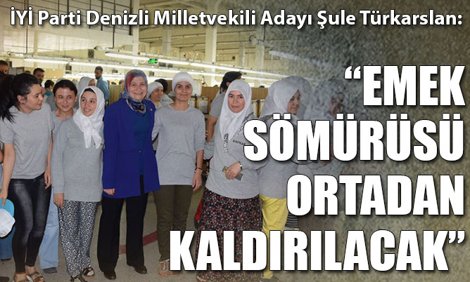 Türkarslan: “Emek sömürüsü ortadan kaldırılacak”