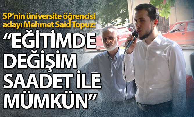 Topuz: “Eğitimde değişim Saadet ile mümkün”