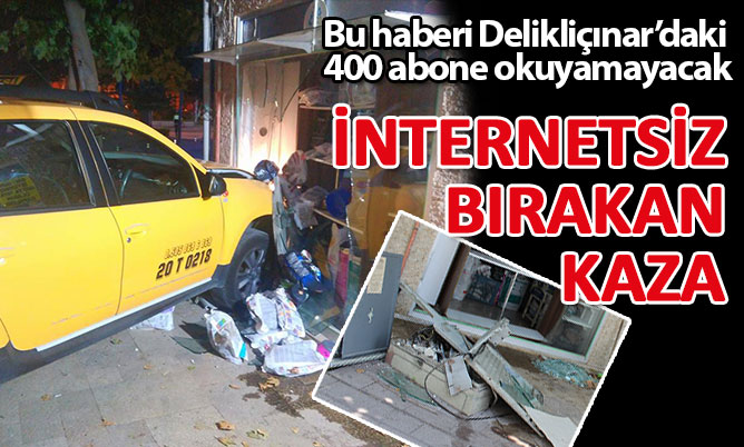 İnternetsiz bırakan kaza