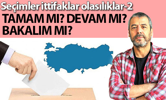 TAMAM MI? DEVAM MI? BAKALIM MI?