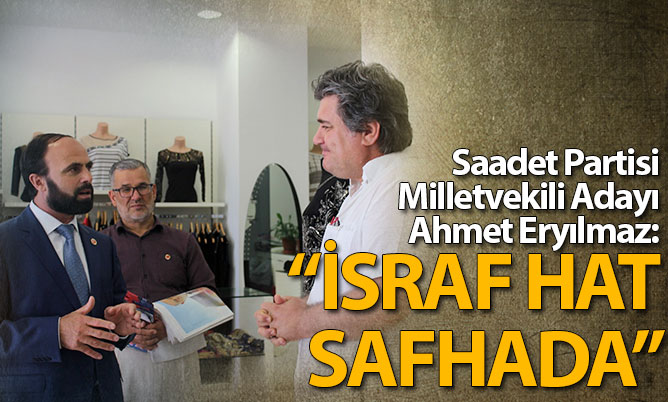 Eryılmaz: “İsraf hat safhada”