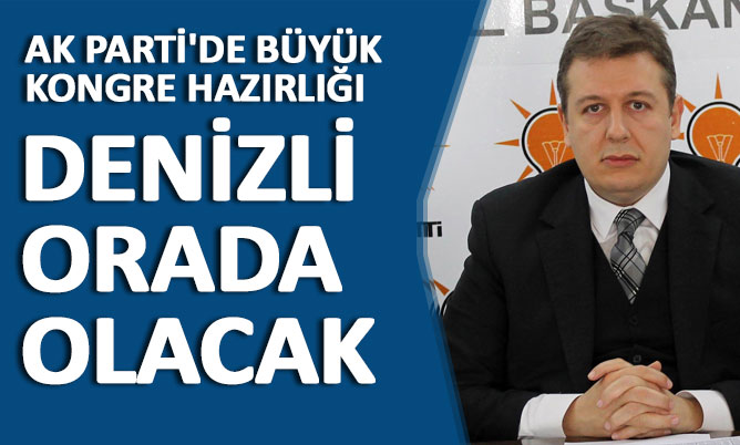 AK PARTİ’DE BÜYÜK KONGRE HAZIRLIĞI