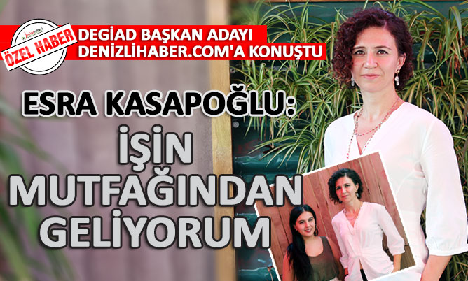 Kasapoğlu: “İşin mutfağından geliyorum”