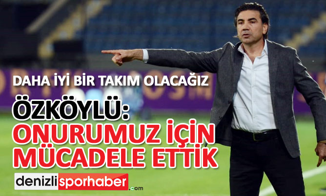 (Denizlisporhaber.com) Onurumuz için mücadele ettik