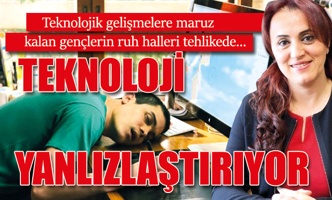 Teknolojik gelişmelere maruz kalan gençlerin ruh halleri riskli…
