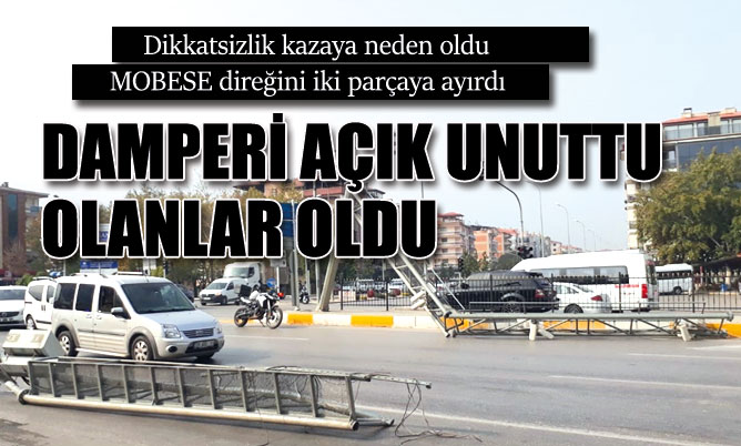 Damperi açık unuttu, MOBESE direğini iki parçaya ayırdı