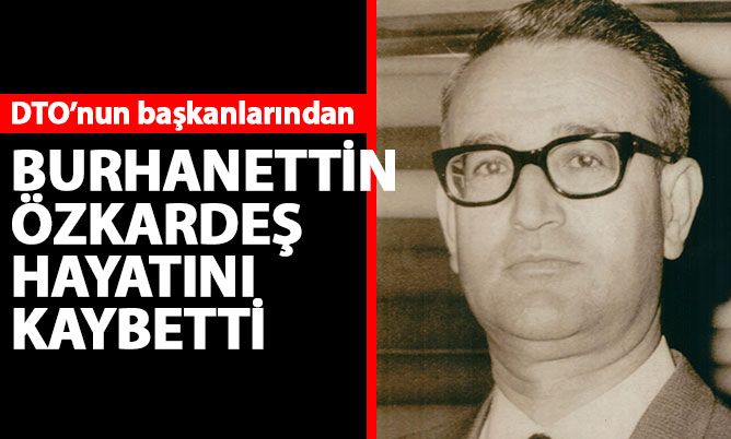 Burhanettin Özkardeş hayatını kaybetti
