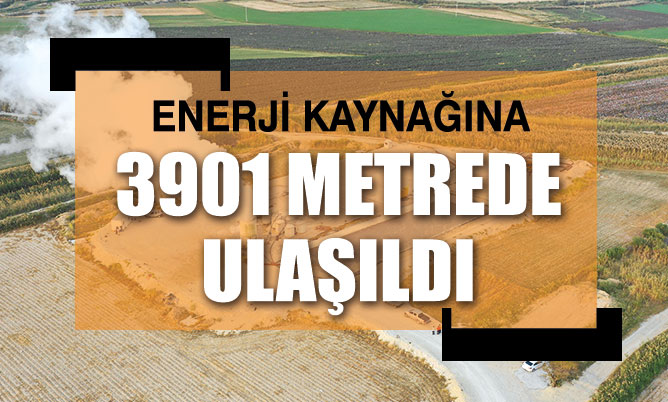 Enerji kaynağına 3901 metre derinlikle ulaşıldı
