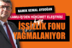 KAMU-İŞ Temsilcisi Aydoğan, ”İşsizlik fonu yağmalanıyor”