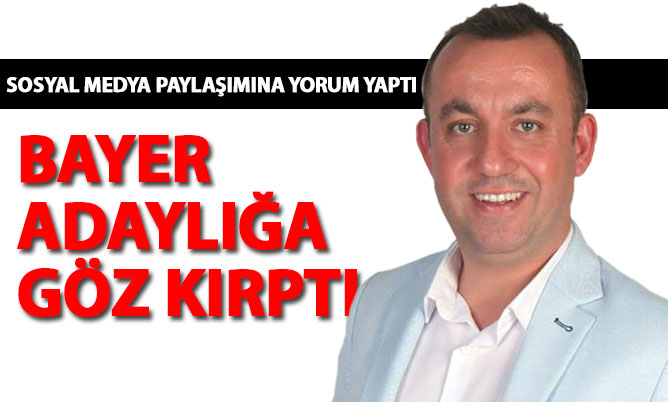 Bayer büyükşehir adaylığına göz kırptı