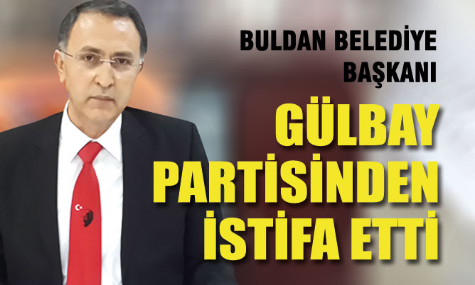 Buldan Belediye Başkanı partisinden istifa etti