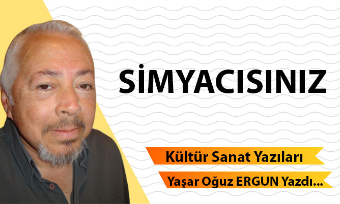 SİMYACISINIZ