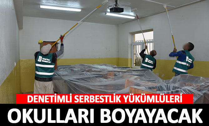 Denetimli serbestlik yükümlüleri okulları boyayacak