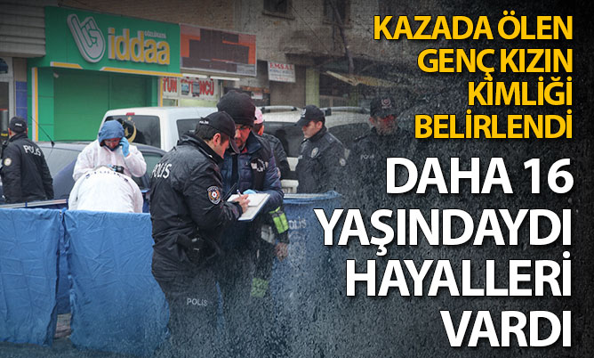Kazada ölen genç kızın kimliği belirlendi