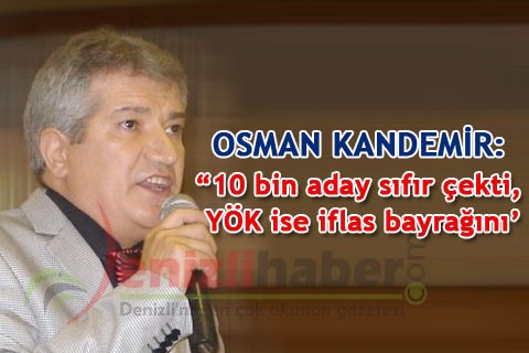 “10 bin aday sıfır çekti, YÖK ise iflas bayrağını’