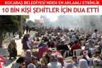10 BİN KİŞİ ŞEHİTLER İÇİN DUA ETTİ