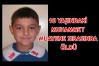 10 YAŞINDAKİ MUHAMMET MUAYENE SIRASINDA ÖLDÜ