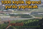 1000 kişilik öğrenci yurdu yapılacak