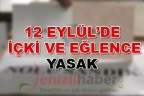 12 EYLÜL’DE İÇKİ VE EĞLENCE YASAK