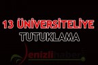 13 ÜNİVERSİTELİYE TUTUKLAMA
