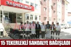 15 TEKERLEKLİ SANDALYE BAĞIŞLADI