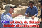 1500 yıl önce de dükkan önünde oturuluyormuş