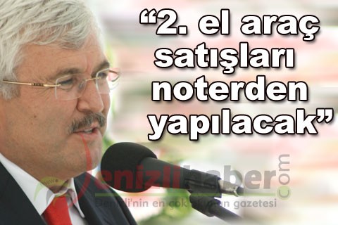 “2. el araç satışları noterden yapılacak”